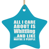 All I Care About Is Whittling - Star Ornament