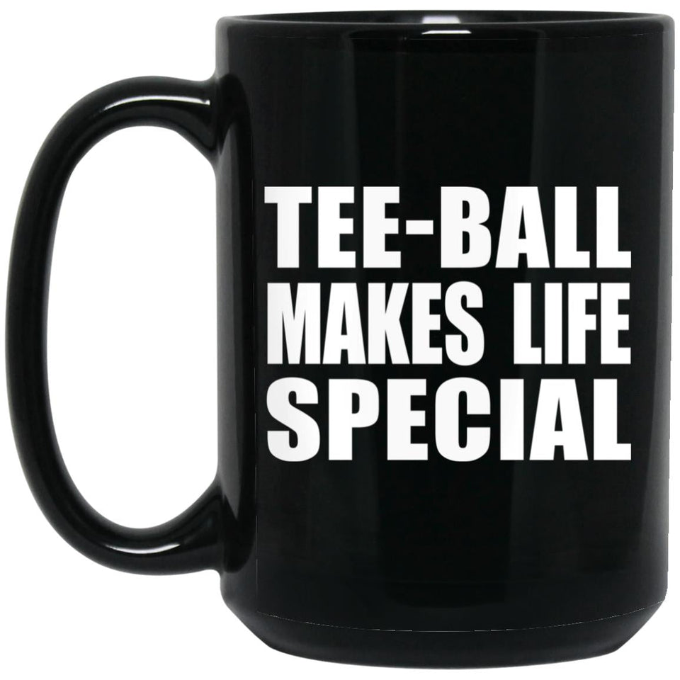 Tee-Ball Makes Life Special - 15oz Coffee Mug Black