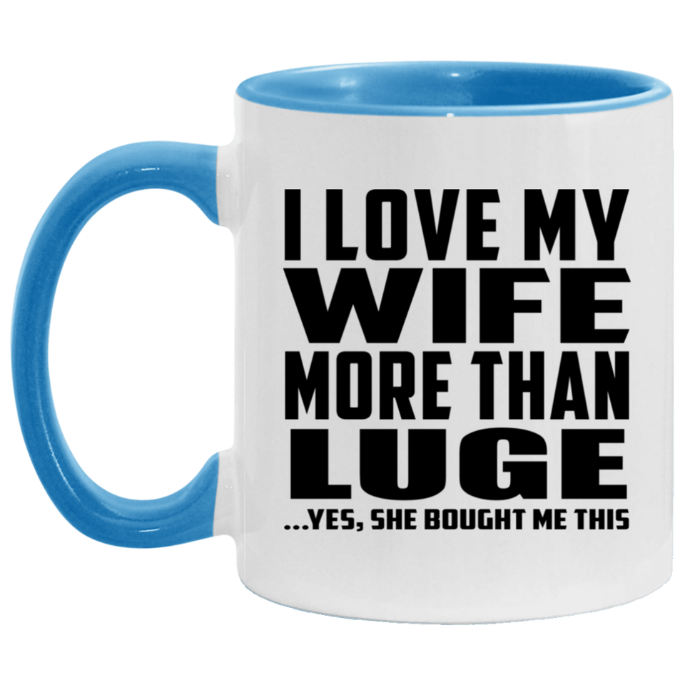 I Love My Wife More Than Luge - 11oz Accent Mug Blue