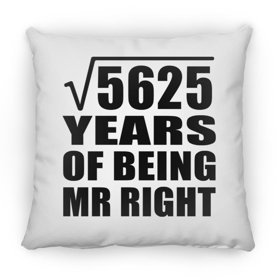 75th Anniversary Square Root of 5625 Years of Being Mr Right - Throw Pillow