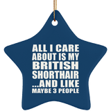 All I Care About Is My British Shorthair - Star Ornament