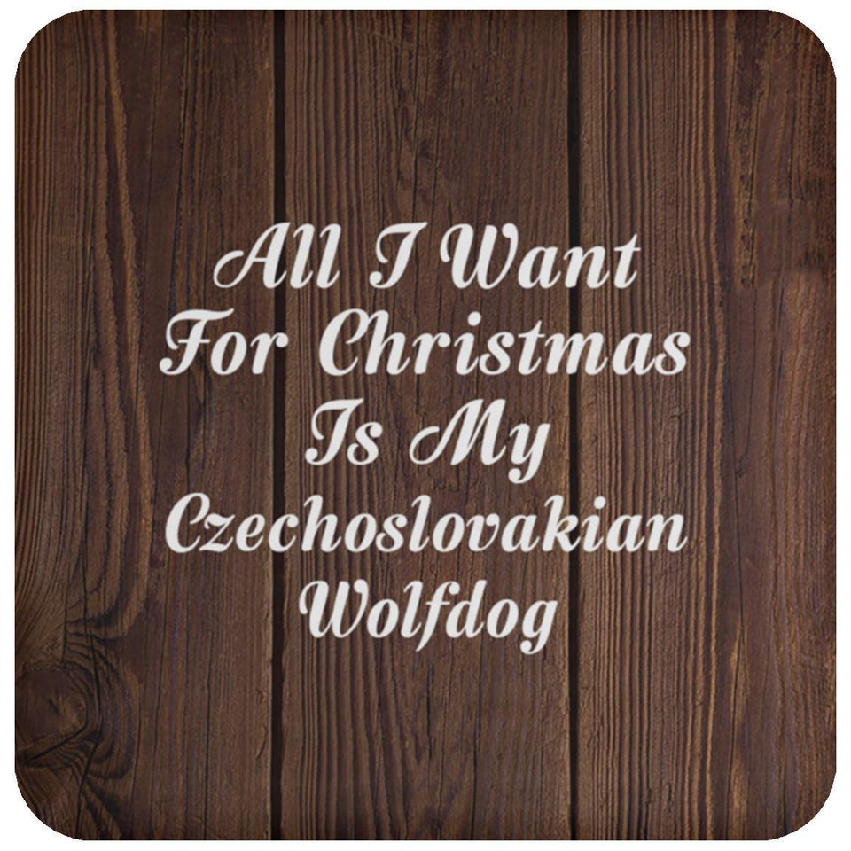 All I Want For Christmas Is My Czechoslovakian Wolfdog - Drink Coaster D