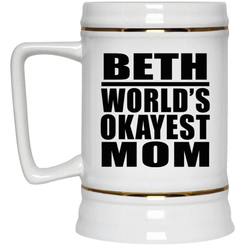 Beth World's Okayest Mom - Beer Stein