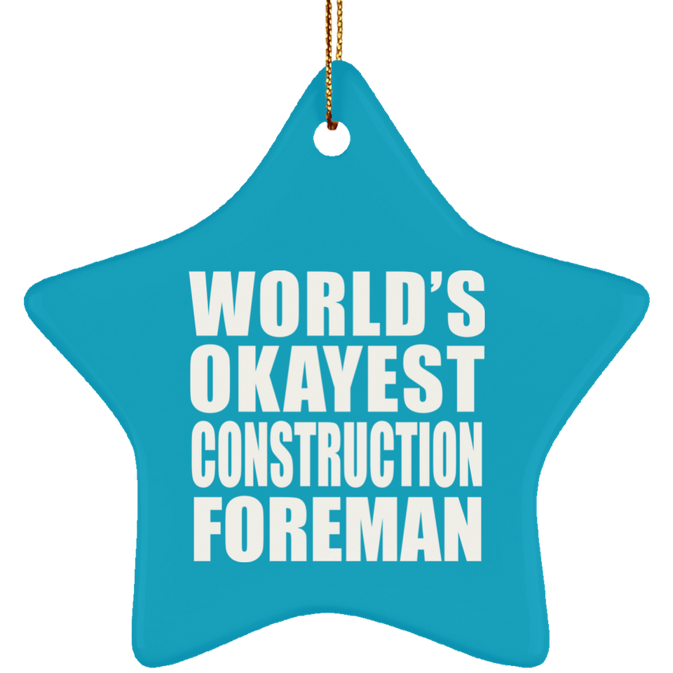 World's Okayest Construction Foreman - Star Ornament
