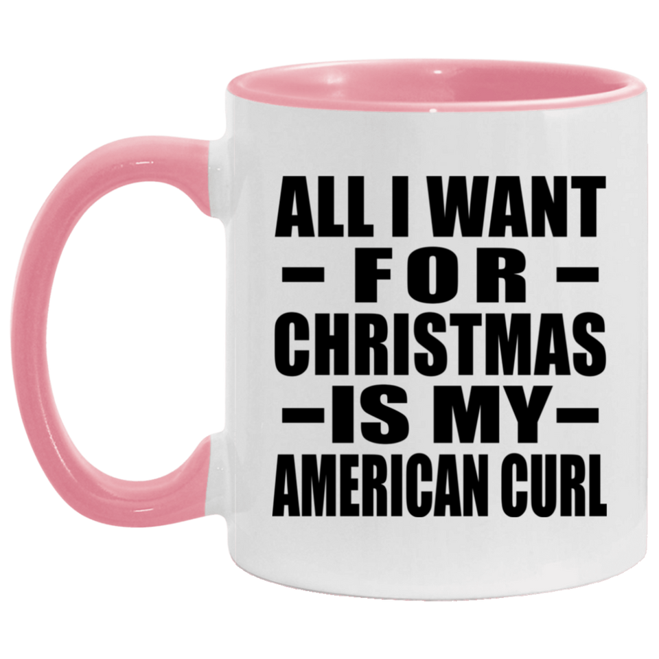 All I Want For Christmas Is My American Curl - 11oz Accent Mug Pink