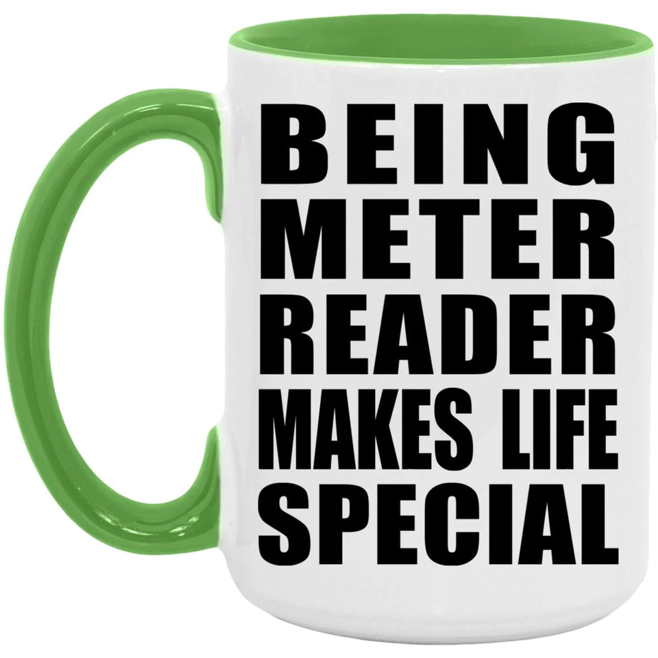 Being Meter Reader Makes Life Special - 15oz Accent Mug Green