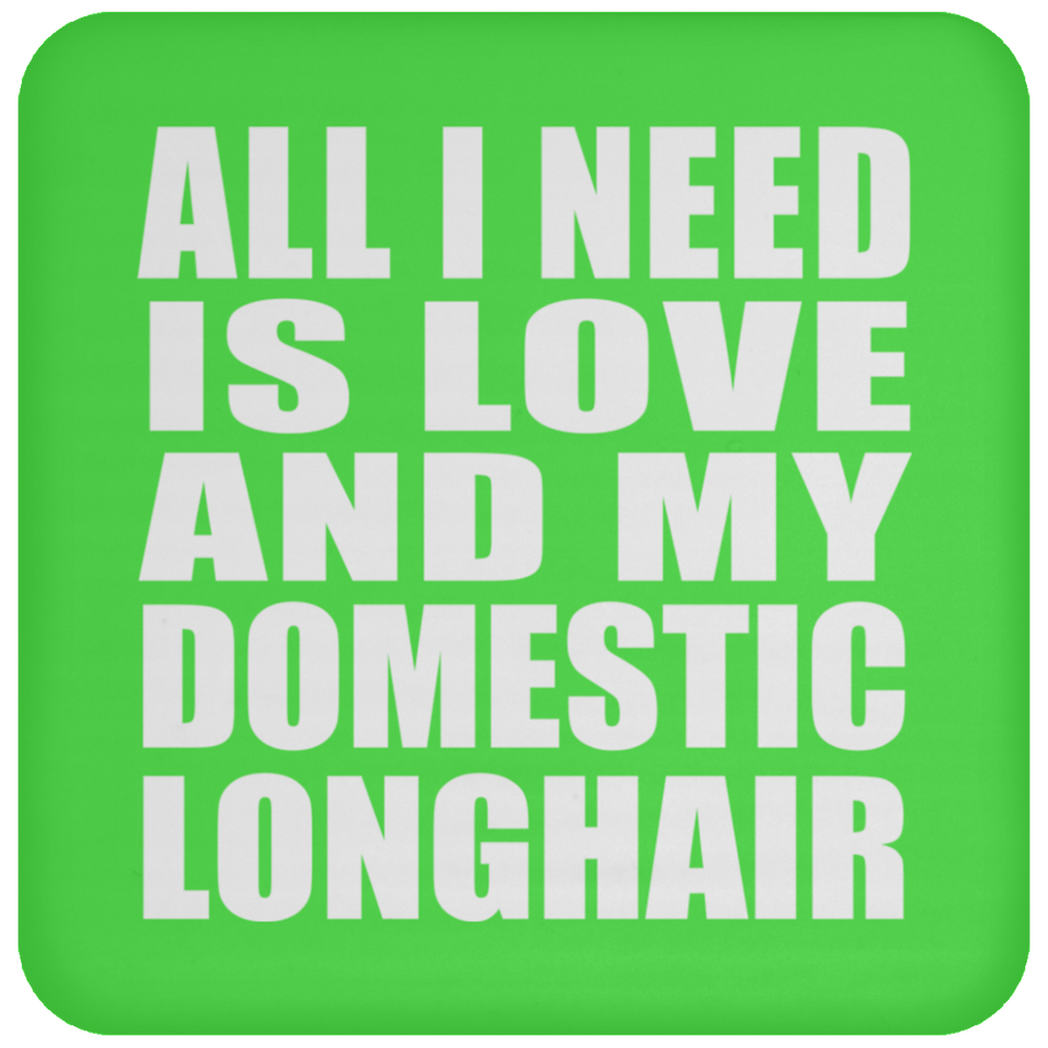 All I Need Is Love And My Domestic Longhair - Coaster