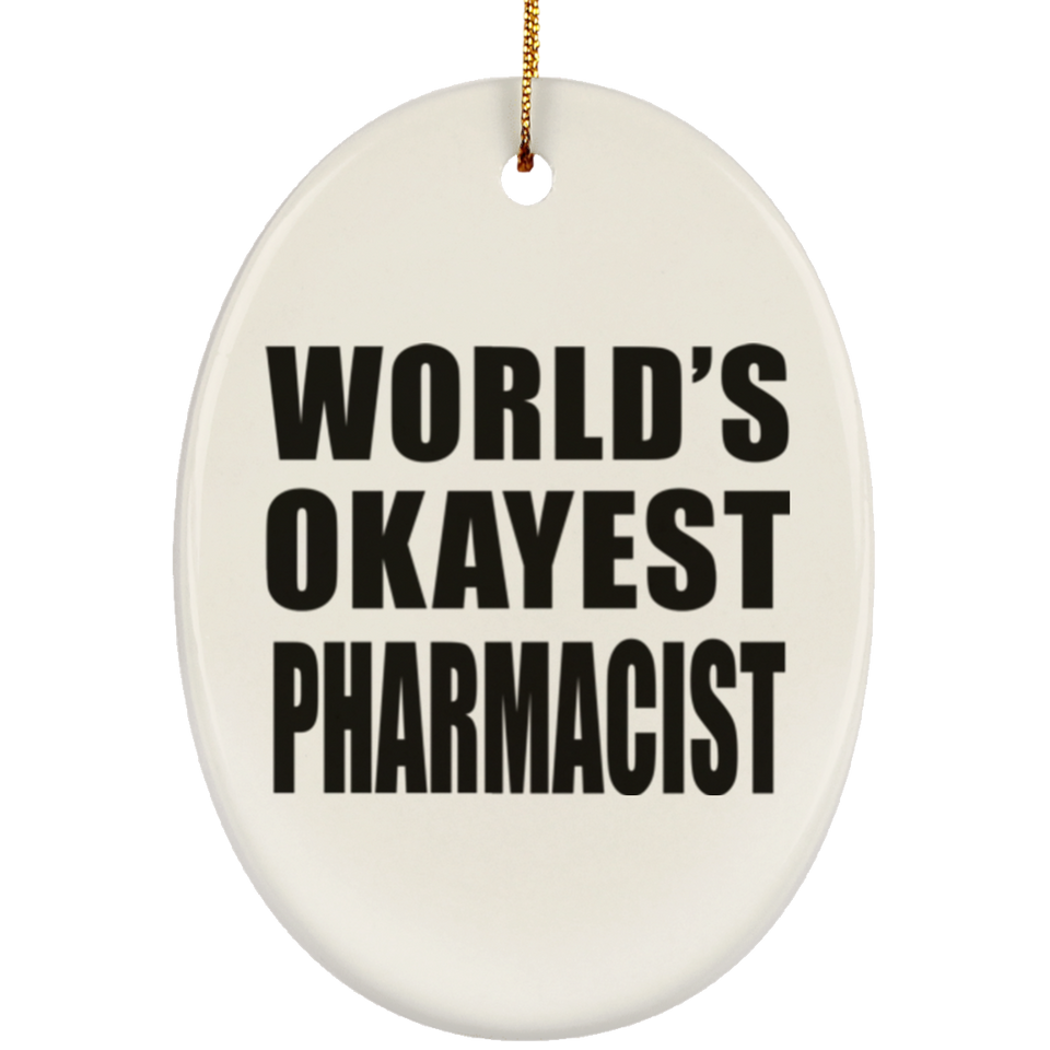 World's Okayest Pharmacist - Oval Ornament