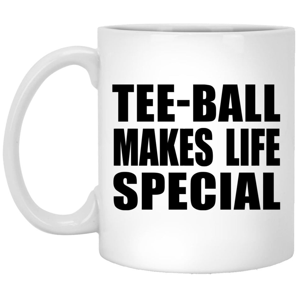 Tee-Ball Makes Life Special - 11oz Coffee Mug