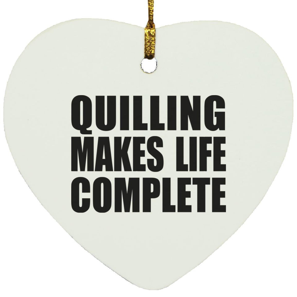 Quilling Makes Life Complete - Heart Ornament