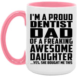 Proud Dentist Dad Of Awesome Daughter - 15oz Accent Mug Pink
