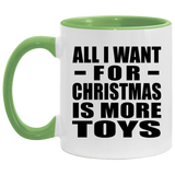 All I Want For Christmas Is More Toys - 11oz Accent Mug Green