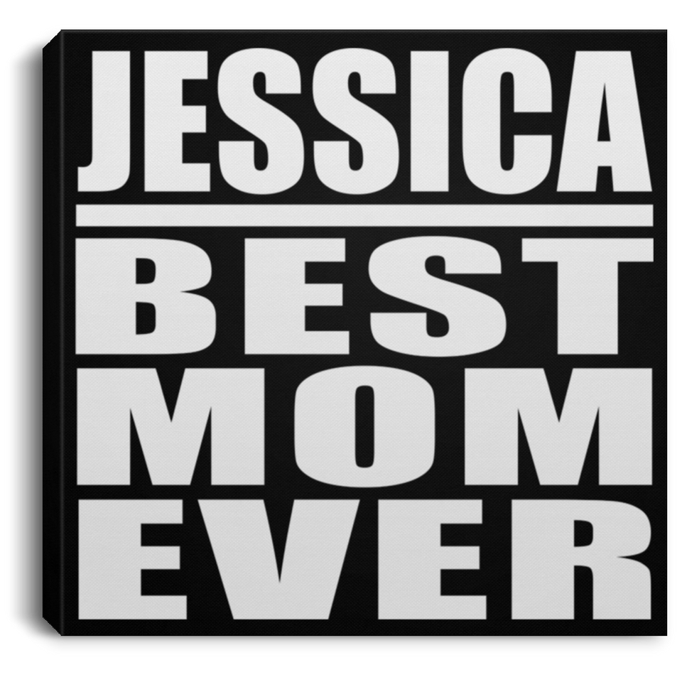 Jessica Best Mom Ever - Canvas Square
