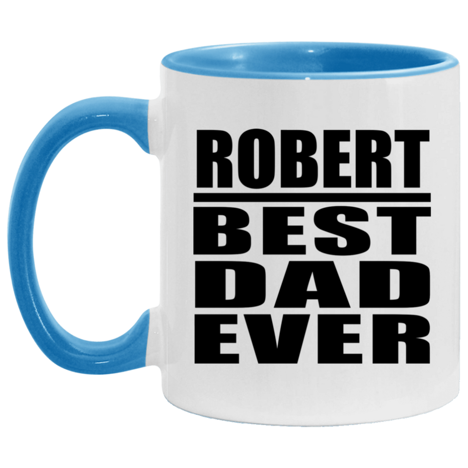 Robert Best Dad Ever - 11oz Accent Mug Blue