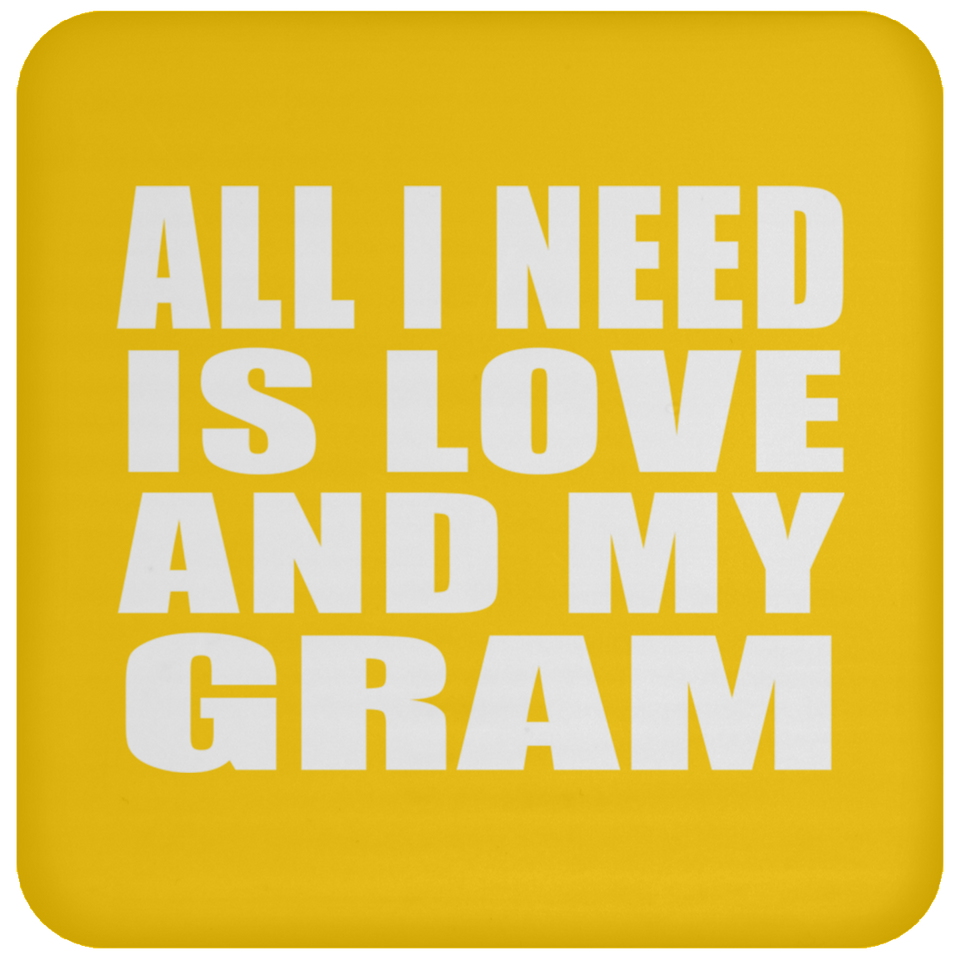 All I Need Is Love And My Gram - Drink Coaster