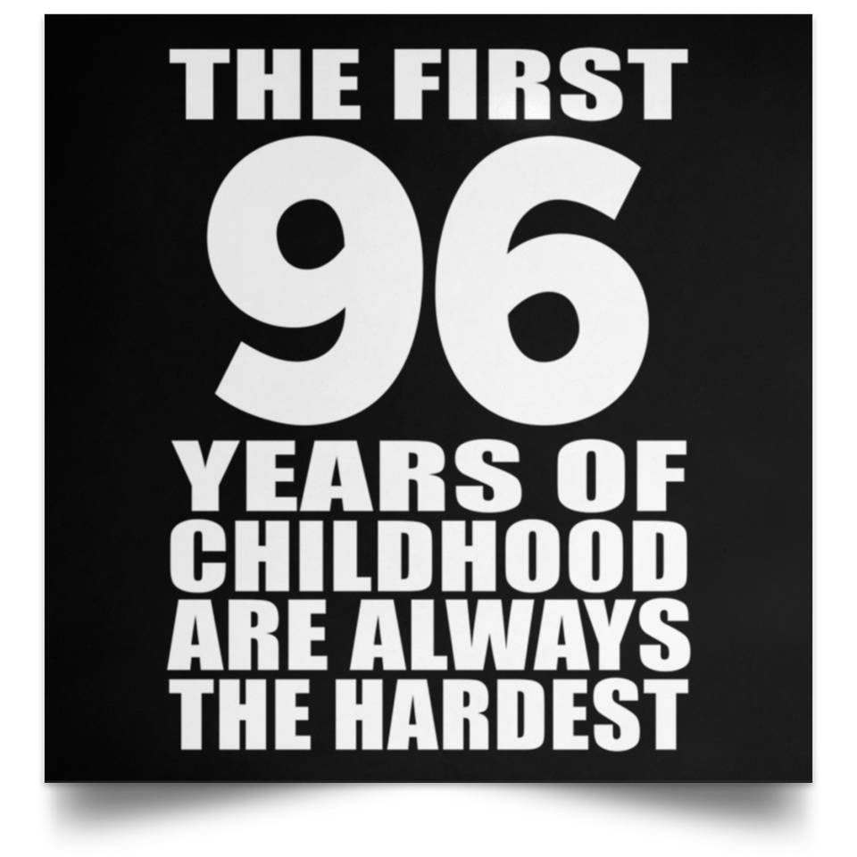 96th Birthday First 96 Years of Childhood Are The Hardest - Poster Square