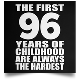 96th Birthday First 96 Years of Childhood Are The Hardest - Poster Square