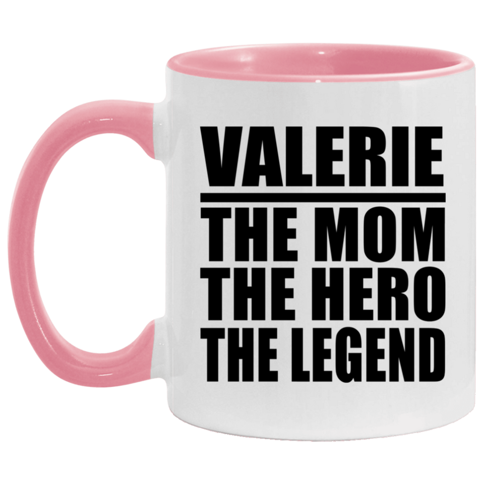 Valerie The Mom The Hero The Legend - 11oz Accent Mug Pink