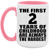 2nd Birthday First 2 Years of Childhood Are The Hardest - 15oz Accent Mug Pink