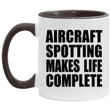 Aircraft Spotting Makes Life Complete - 11oz Accent Mug Black