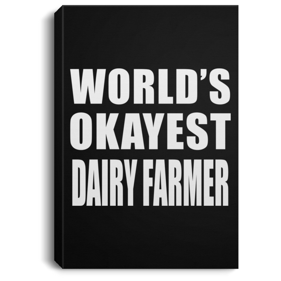 World's Okayest Dairy Farmer - Canvas Portrait