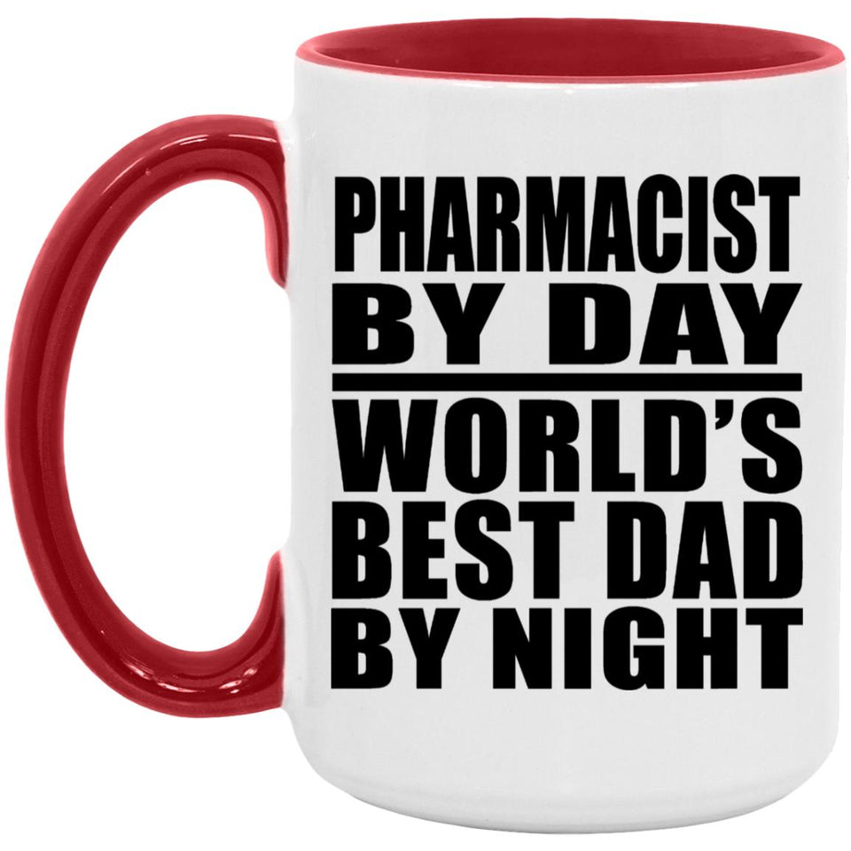 Pharmacist By Day World's Best Dad By Night - 15oz Accent Mug Red