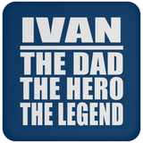 Ivan The Dad The Hero The Legend - Drink Coaster