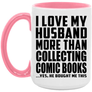 I Love My Husband More Than Collecting Comic Books - 15oz Accent Mug Pink