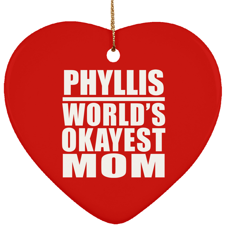 Phyllis World's Okayest Mom - Heart Ornament