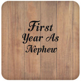 First Year As Nephew - Drink Coaster C