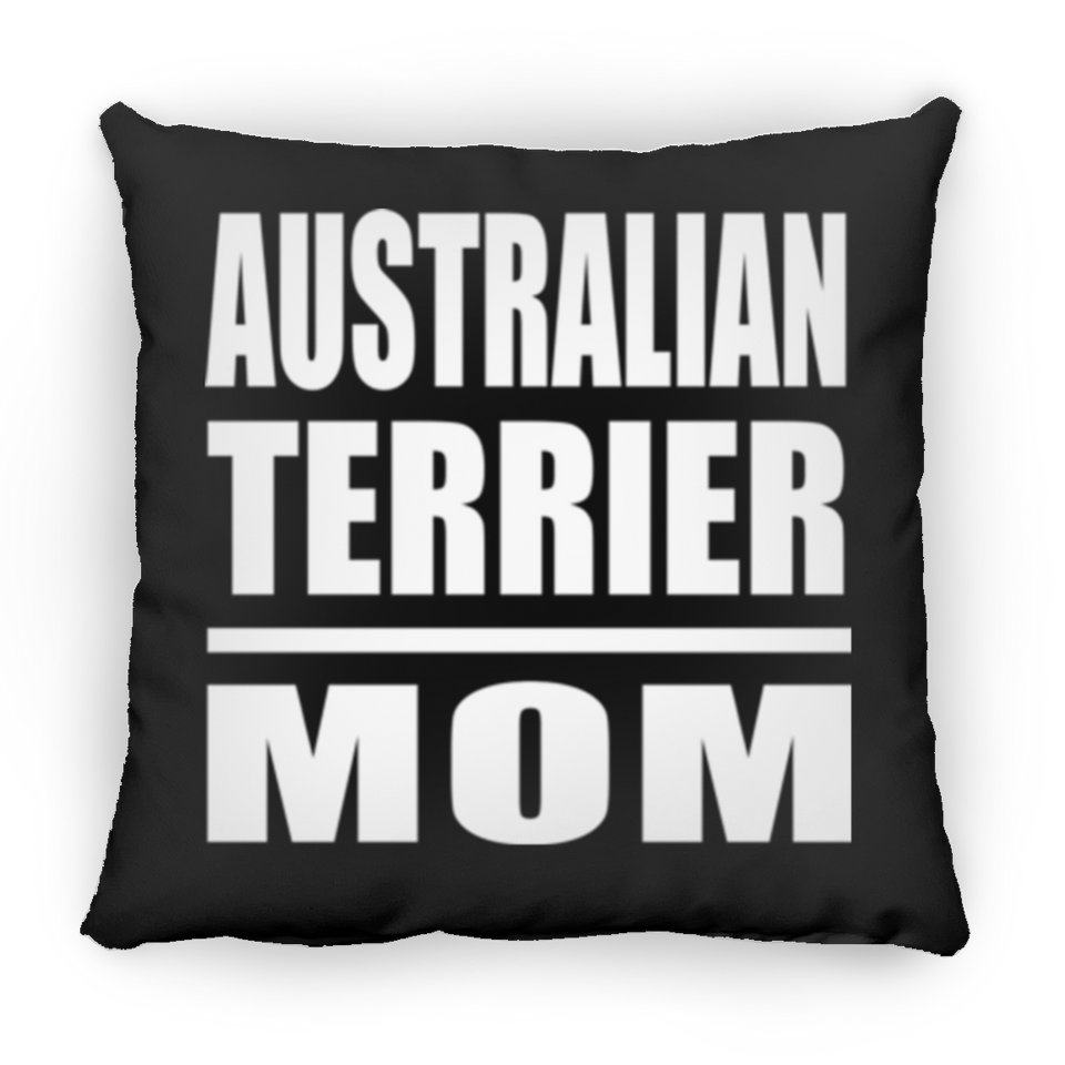 Australian Terrier Mom - Throw Pillow Black