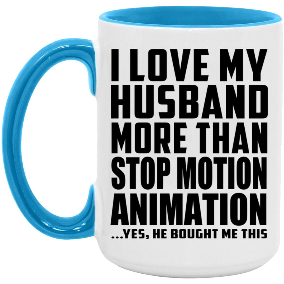 I Love My Husband More Than Stop Motion Animation - 15oz Accent Mug Blue