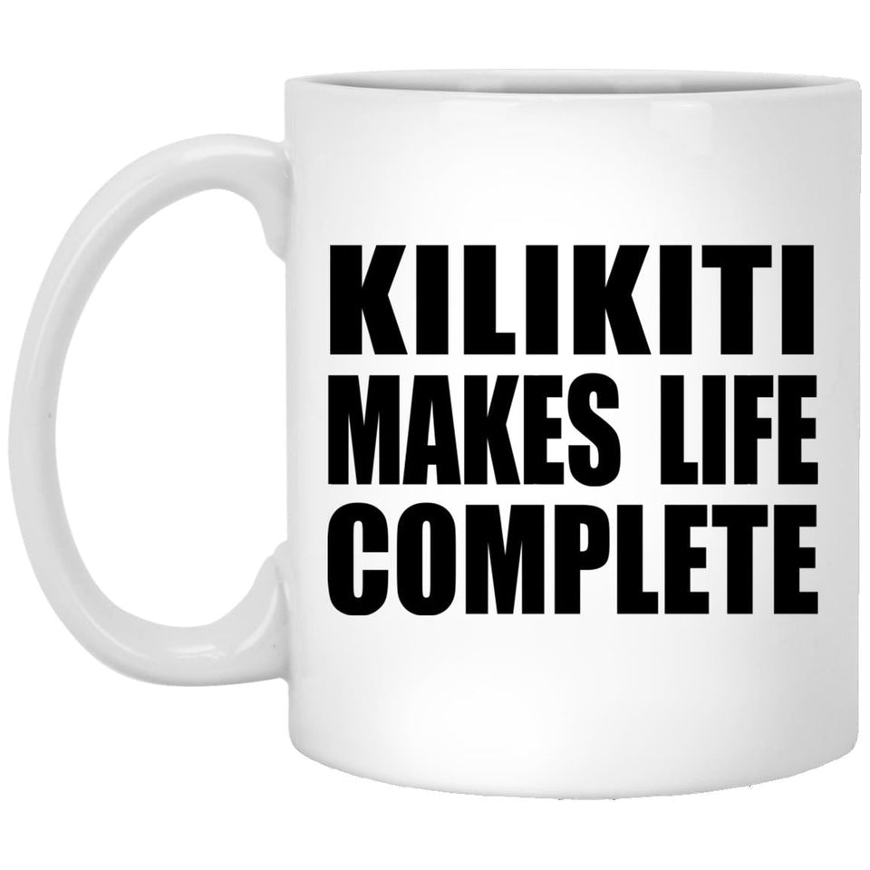 Kilikiti Makes Life Complete - 11oz Coffee Mug