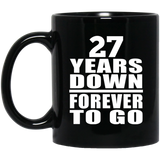 27th Anniversary 27 Years Down Forever to Go - 11oz Coffee Mug Black