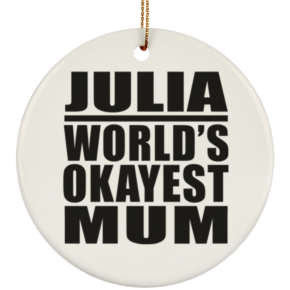 Julia World's Okayest Mum - Circle Ornament