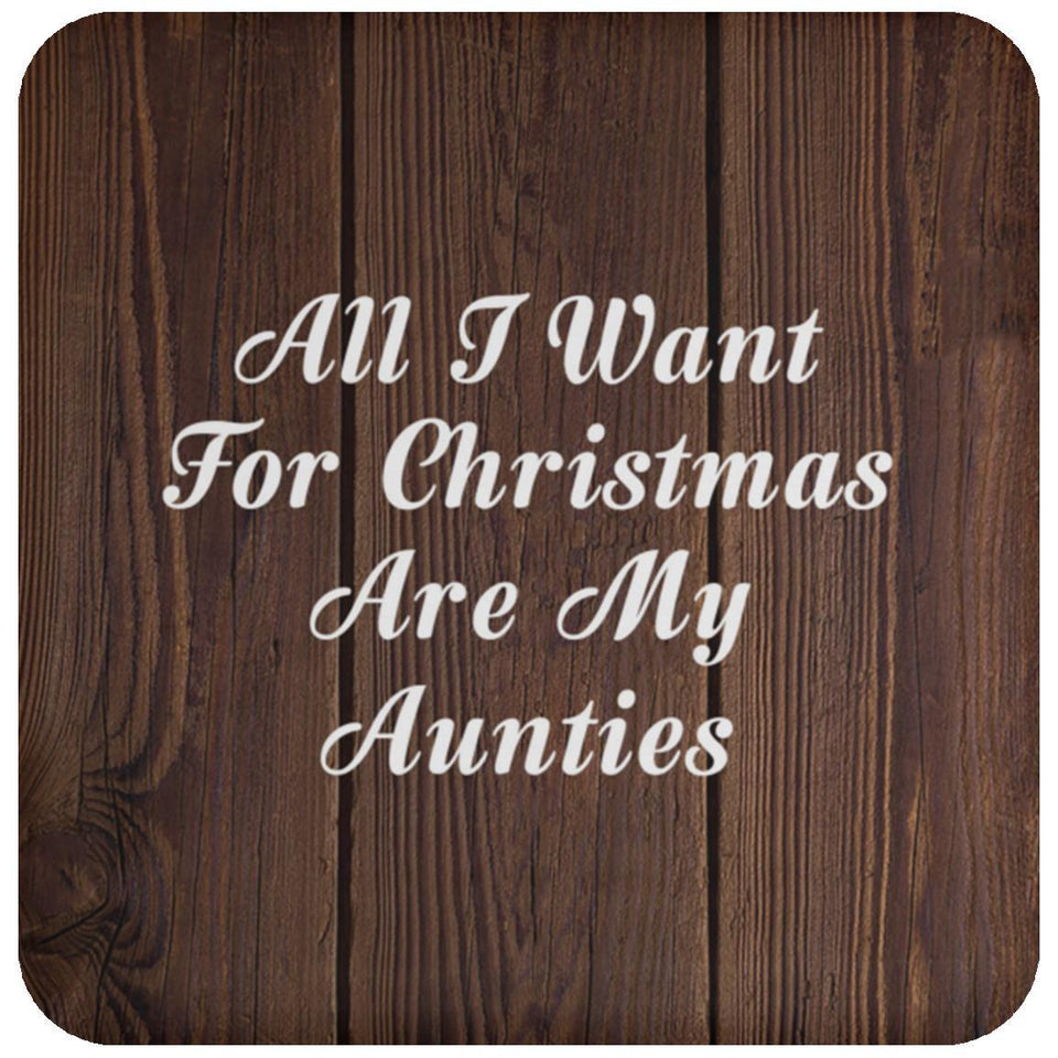 All I Want For Christmas Are My Aunties - Drink Coaster D