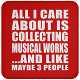 All I Care About Is Collecting Musical Works - Drink Coaster