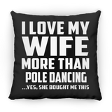 I Love My Wife More Than Pole Dancing - Throw Pillow Black