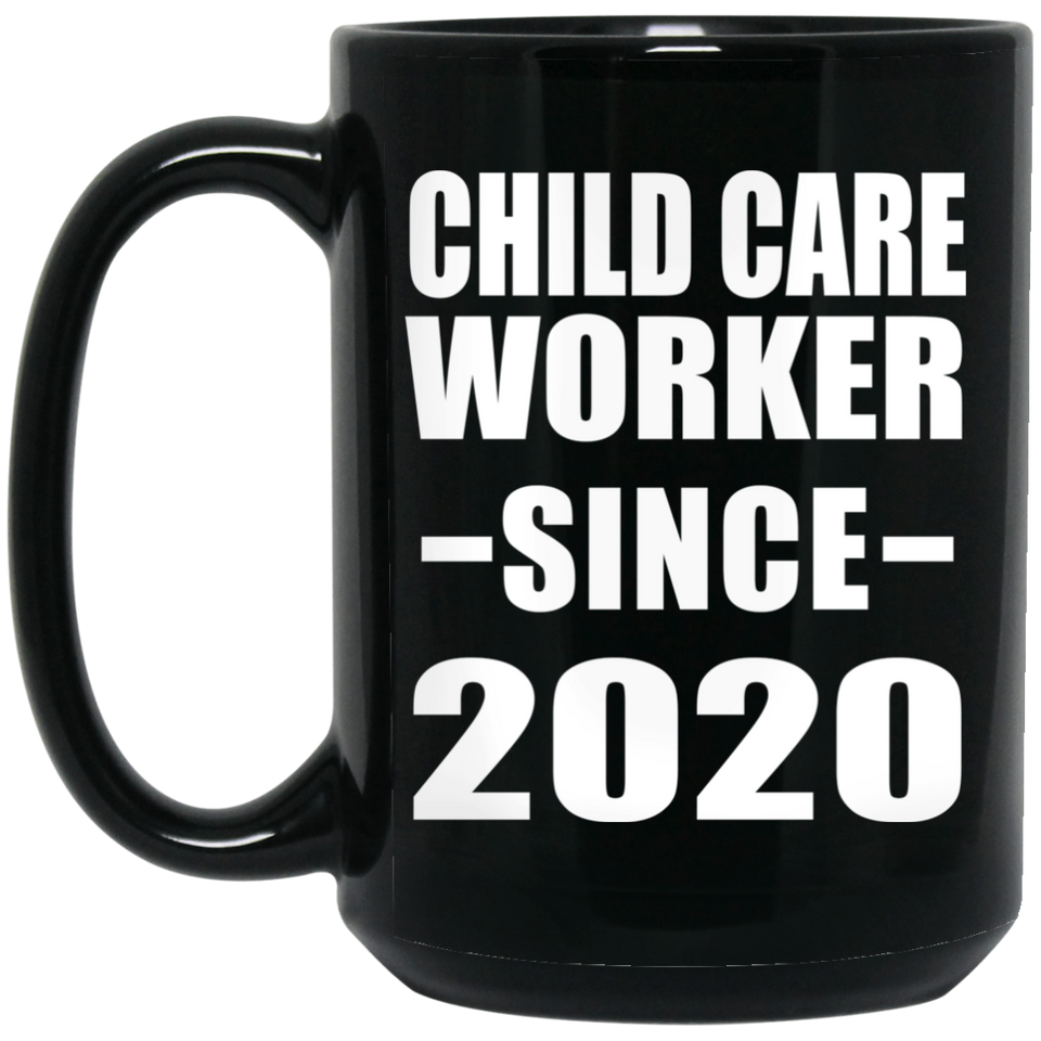 Child Care Worker Since 2020 - 15oz Coffee Mug Black