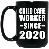 Child Care Worker Since 2020 - 15oz Coffee Mug Black