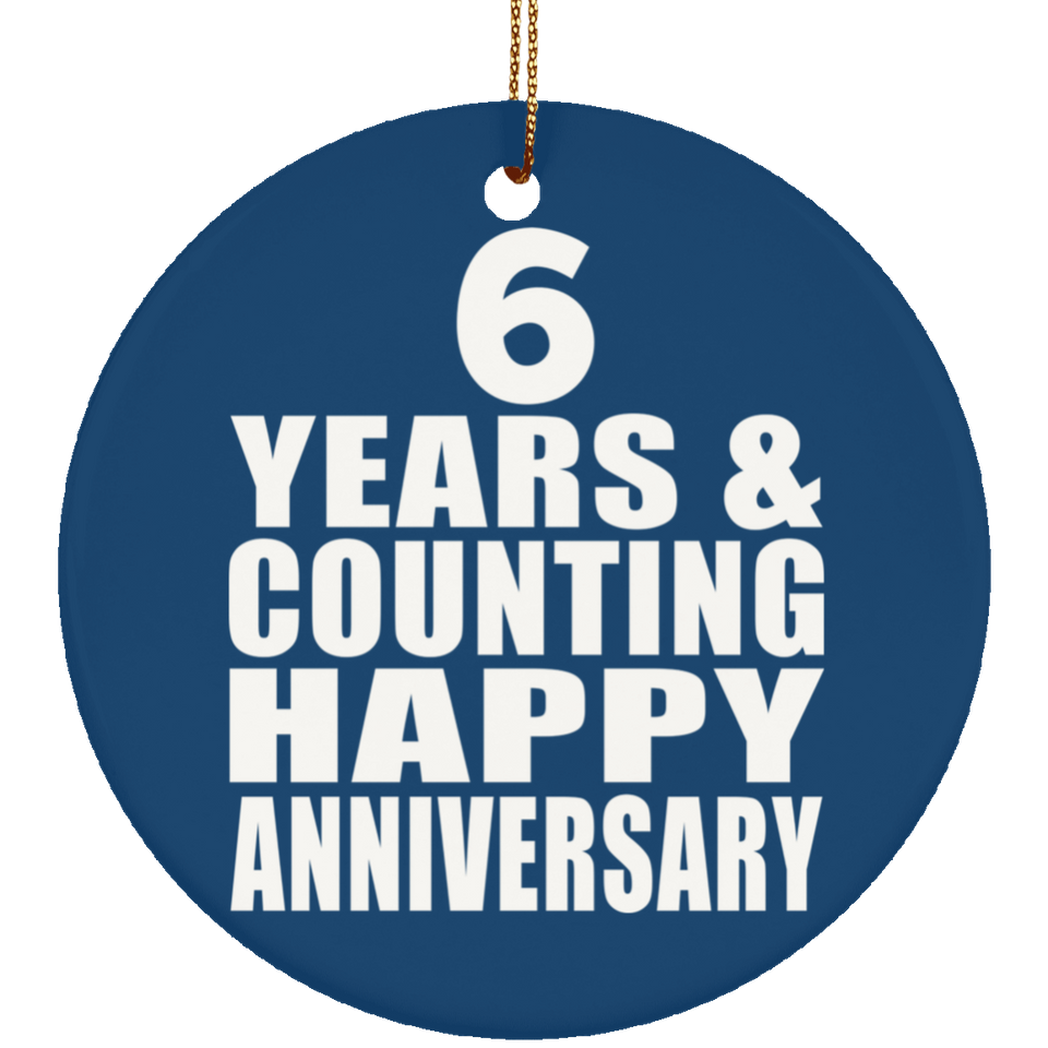 Happy 6th Anniversary 6 Years & Counting - Circle Ornament