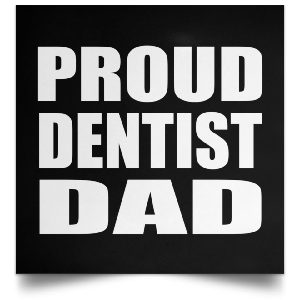 Proud Dentist Dad - Poster Square