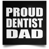 Proud Dentist Dad - Poster Square