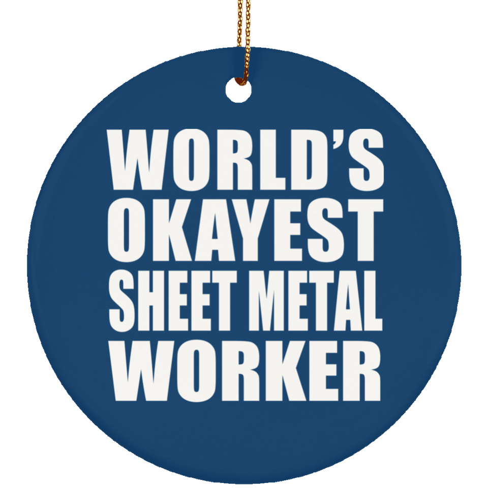 World's Okayest Sheet Metal Worker - Circle Ornament
