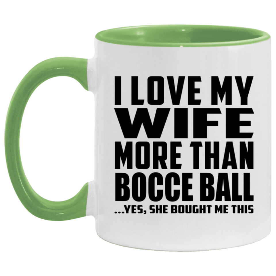 I Love My Wife More Than Bocce Ball - 11oz Accent Mug Green