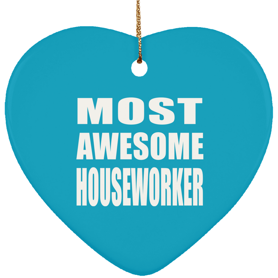 Most Awesome Houseworker - Heart Ornament