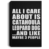 All I Care About Is Catahoula Leopard Dog - Canvas Portrait