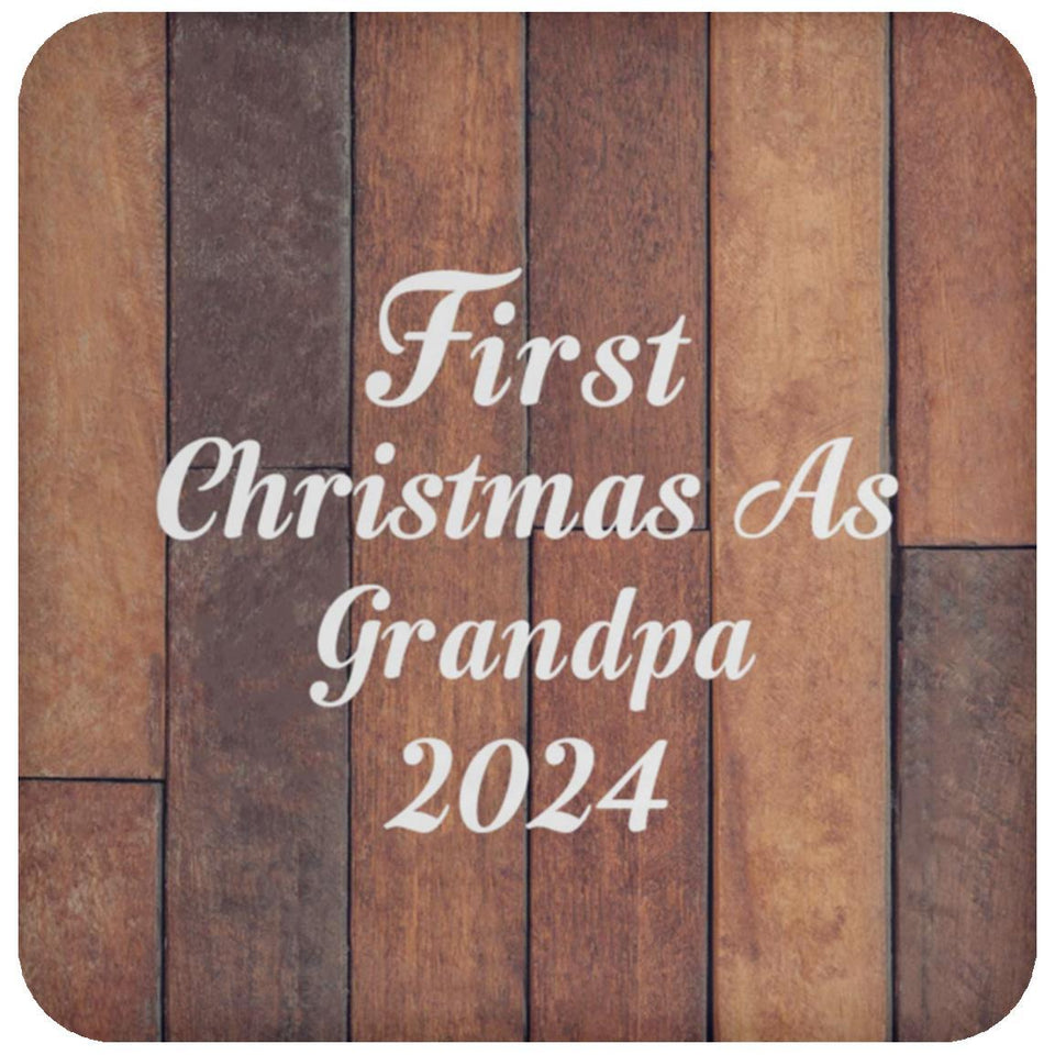 First Christmas As Grandpa 2024 - Drink Coaster E