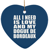All I Need Is Love And My Dogue De Bordeaux - Heart Ornament