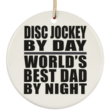 Disc Jockey By Day World's Best Dad By Night - Circle Ornament